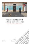 Un buon posto dove stare. E-book. Formato EPUB ebook di Francesca Manfredi