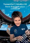 Diario di un’apprendista astronauta. E-book. Formato EPUB ebook di Samantha Cristoforetti