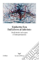 Dall’albero al labirinto: Studi storici sul segno e l’interpretazione. E-book. Formato EPUB ebook