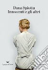 Innocenti e gli altri. E-book. Formato EPUB ebook di Dana Spiotta