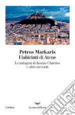 I labirinti di Atene: Le indagini di Kostas Charitos e altri racconti. E-book. Formato EPUB ebook