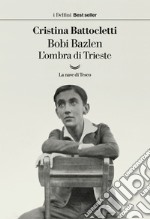 Bobi Bazlen: L’ombra di Trieste. E-book. Formato EPUB
