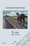 Il caso e altre novelle. E-book. Formato EPUB ebook di Krzysztof Kieslowski