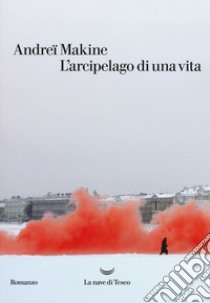 L'arcipelago di una vita. E-book. Formato EPUB ebook di Makine Andreï