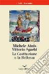 La Costituzione e la Bellezza. E-book. Formato EPUB ebook di Michele Ainis