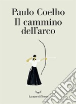 Il cammino dell’arco. E-book. Formato EPUB