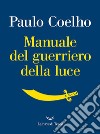 Manuale del guerriero della luce. E-book. Formato EPUB ebook