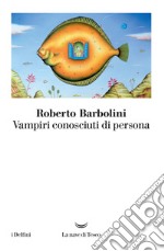 Vampiri conosciuti di persona. E-book. Formato EPUB ebook