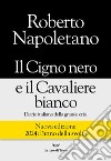 Il Cigno nero e il Cavaliere bianco. E-book. Formato EPUB ebook di Roberto Napoletano