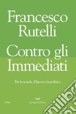 Contro gli immediati. E-book. Formato EPUB ebook