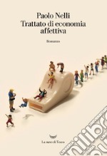 Trattato di economia affettiva. E-book. Formato EPUB ebook