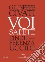 Voi sapete: L'indifferenza uccide. E-book. Formato EPUB