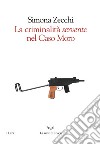 La criminalità servente nel caso Moro. E-book. Formato EPUB ebook