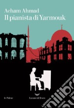 Il pianista di Yarmouk. E-book. Formato EPUB