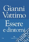 Essere e dintorni. E-book. Formato EPUB ebook di Gianni Vattimo
