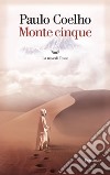 Monte cinque. E-book. Formato EPUB ebook di Paulo Coelho
