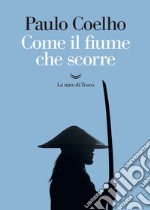 Come il fiume che scorre. E-book. Formato EPUB ebook