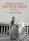 Antistoria degli italiani. E-book. Formato EPUB ebook di Giordano Bruno Guerri