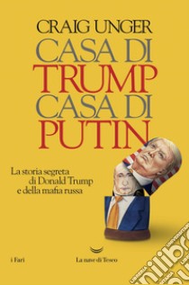 Casa di Trump, casa di Putin. E-book. Formato EPUB ebook di Craig Unger