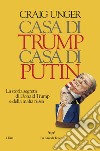 Casa di Trump, casa di Putin. E-book. Formato EPUB ebook di Craig Unger