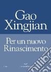 Per un nuovo Rinascimento. E-book. Formato EPUB ebook di Gao Xingjian