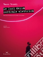 Le luci della centrale elettrica. Dieci anni di musica tra la via Emilia e la via Lattea. E-book. Formato PDF ebook