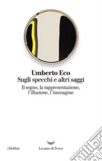 Sugli specchi e altri saggi. E-book. Formato EPUB ebook di Umberto Eco