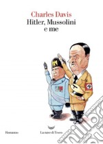 Hitler Mussolini e me. E-book. Formato EPUB ebook