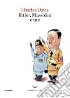 Hitler Mussolini e me. E-book. Formato EPUB ebook