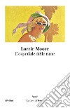 L’ospedale delle rane. E-book. Formato EPUB ebook di Lorrie Moore