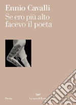 Se ero più alto facevo il poeta. E-book. Formato EPUB