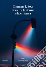 L’ora tra la donna e la chitarra. E-book. Formato EPUB ebook