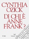 Di chi è Anne Frank?. E-book. Formato EPUB ebook di Cynthia Ozick