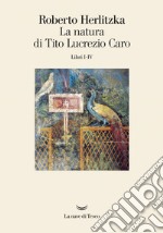 La natura di Tito Lucrezio Caro. E-book. Formato EPUB ebook