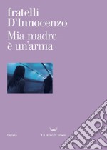 Mia madre è un’arma. E-book. Formato EPUB ebook