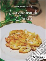 La cucina di Gaeta. E-book. Formato Mobipocket ebook