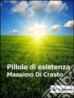 Pillole di esistenza. E-book. Formato EPUB ebook