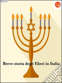 Breve storia degli ebrei in Italia. E-book. Formato EPUB ebook di Passerino Editore