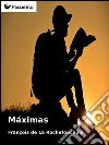 Máximas. E-book. Formato EPUB ebook di François de La Rochefoucauld