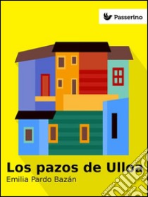 Los pazos de Ulloa. E-book. Formato EPUB ebook di Emilia Pardo Bázan