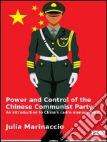 Power and Control of the Chinese Communist Party: An introduction to China's cadre management. E-book. Formato EPUB ebook