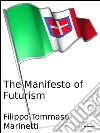 The manifesto of futurism. E-book. Formato EPUB ebook di Filippo Tommaso Marinetti