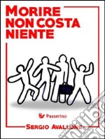 Morire non costa niente. E-book. Formato EPUB ebook