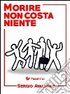 Morire non costa niente. E-book. Formato EPUB ebook di Sergio Avallone