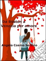 Da Boston a Venezia per amore. E-book. Formato EPUB