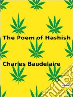 The poem of hashish. E-book. Formato EPUB ebook