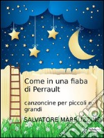 Come in una fiaba di Perraultcanzoncine per grandi e piccini. E-book. Formato EPUB ebook