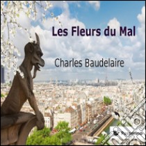 Les fleurs du mal. E-book. Formato EPUB ebook di Charles Baudelaire