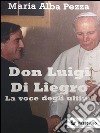 Don Luigi Di LiegroLa vita e l’opera di don Luigi Di Liegro raccontata a un ragazzo immigrato. E-book. Formato EPUB ebook di Maria Alba Pezza