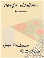 Quel profumo delle rose. E-book. Formato EPUB ebook